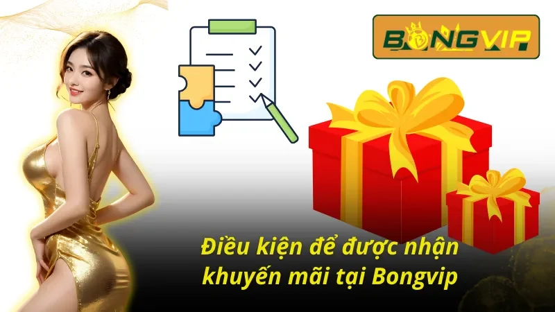 Nhận khuyến mãi khủng và quà lớn mỗi ngày tại Bongvip